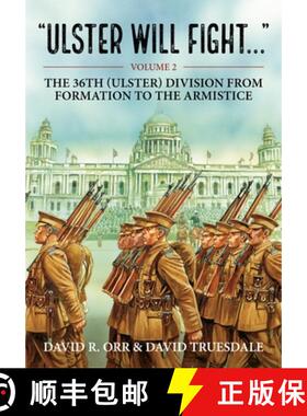 【3-4周达】Ulster Will Fight: Volume 2 - The 36th (Ulster) Division in Training and at War 1914-1918 [9781804510568]
