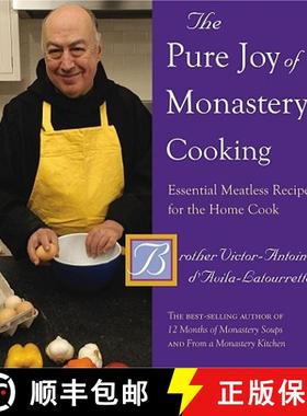 预订 The Pure Joy of Monastery Cooking: Essential Meatless Recipes for the Home Cook [9780881509229]