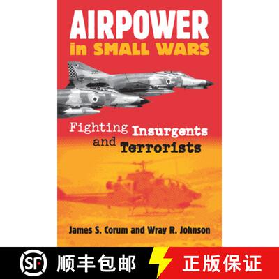 【3-4周达】Airpower in Small Wars: Fighting Insurgents and Terrorists [9780700612406]