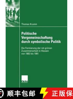 【3-4周达】Politische Vergemeinschaftung durch symbolische Politik : Die Formierung der rot-grünen Z... [9783824446018]