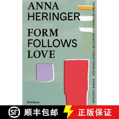 【3-4周达】精装 Form Follows Love (Deutsche Ausgabe) – Intuitiv bauen – von Bangladesch bis Europa ... [9783035628531]