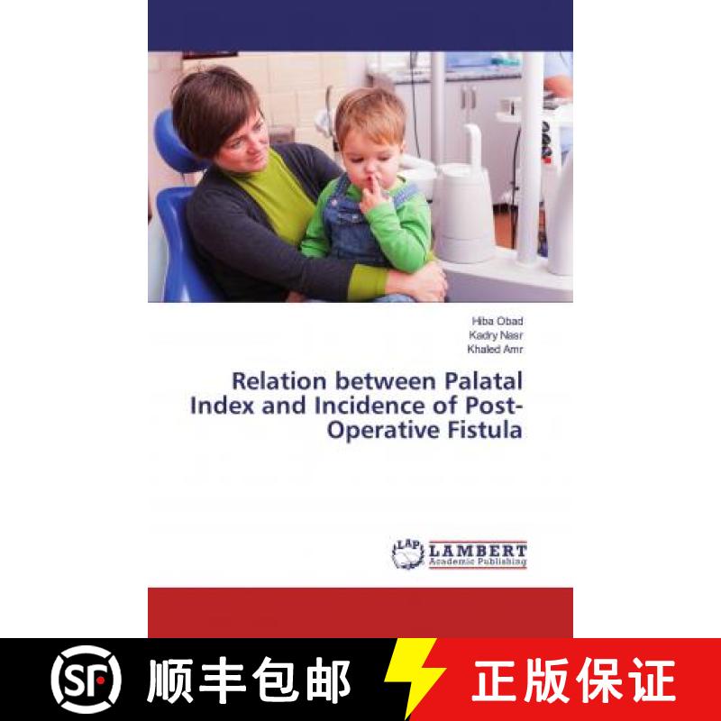 预订 Relation between Palatal Index and Incidence of Post-Operative Fistula [9786139460366]