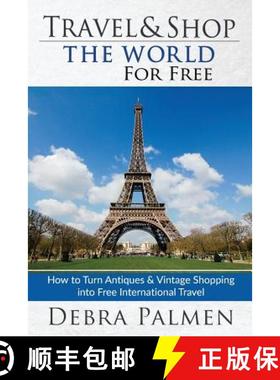 【3-4周达】Travel & Shop The World For Free: How to turn antiques & vintage shopping into free intern... [9781945176333]