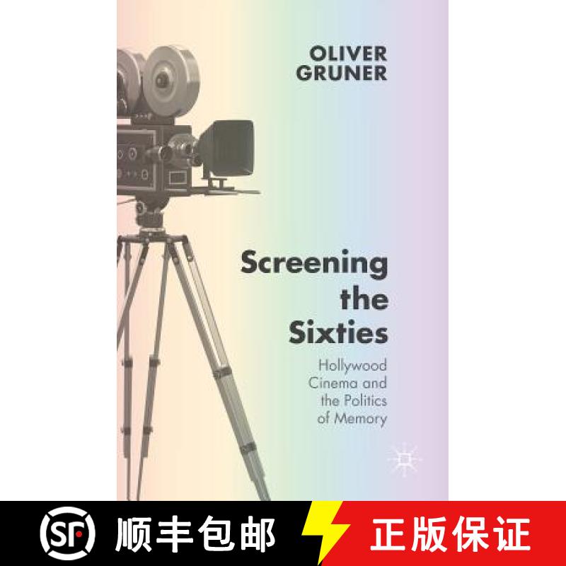 【3-4周达】Screening the Sixties : Hollywood Cinema and the Politics of Memory [9781137496324]