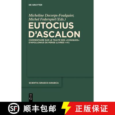 预订 Eutocius d’Ascalon: Commentaire sur le traite des Coniques d'Apollonius de Perge (Livres I-IV) [9783110206999]