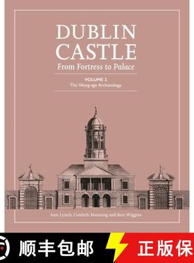 【3-4周达】Dublin Castle: From Fortress to Palace: Volume 2 - The Viking-Age Archaeology [9781446880968]