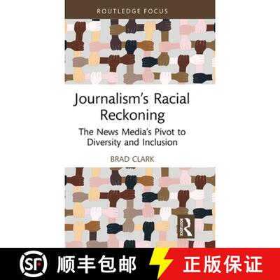 【3-4周达】精装 Journalism's Racial Reckoning: The News Media's Pivot to Diversity and Inclusion [9781032186467]