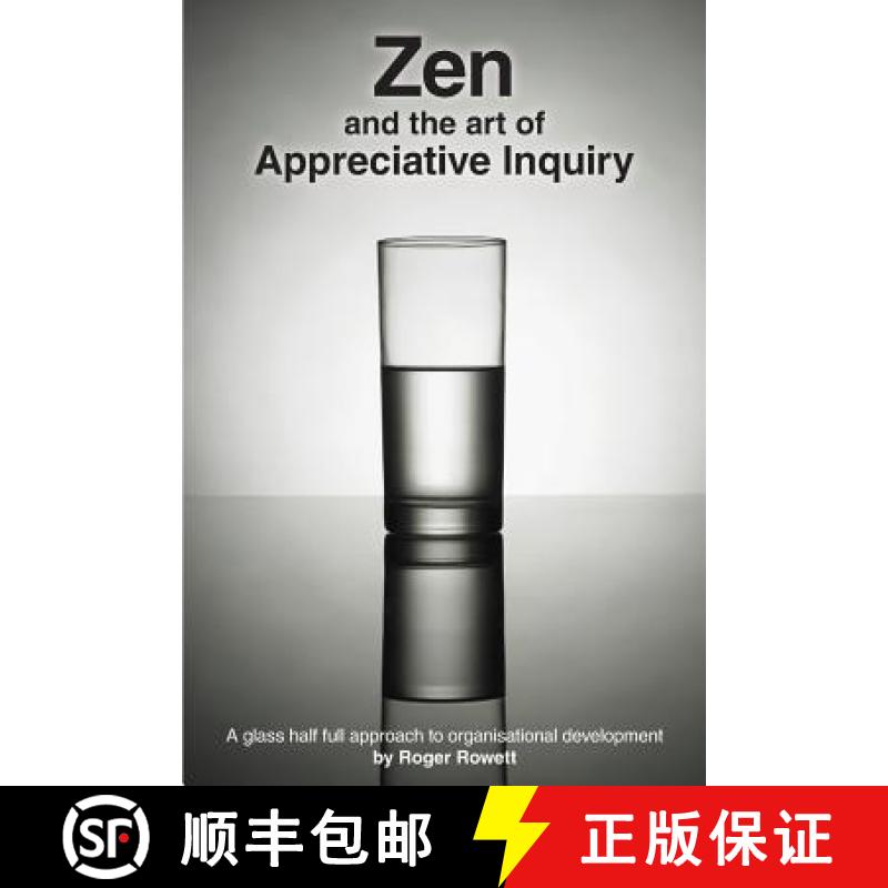 【3-4周达】Zen and the Art of Appreciative Inquiry: A glass half full approach to organisational deve... [9781482647259]
