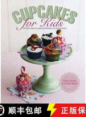 【3-4周达】Cupcakes for Kids: 50 Fun, Colorful and Exciting Cakes for Parties, Birthdays and Special ... [9780754829782]