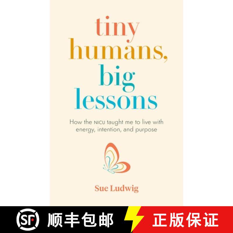 【3-4周达】Tiny Humans, Big Lessons: How the NICU Taught Me to Live with Energy, Intention, and Purpose [9781774580974]