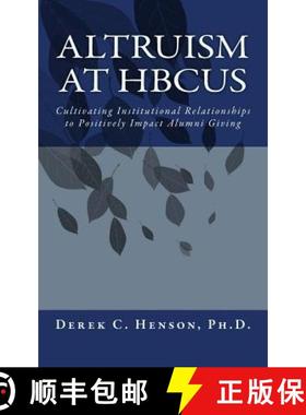 预订 Altruism at HBCUs: Cultivating Institutional Relationships to Positively Impact Alumni Giving [9780692275627]