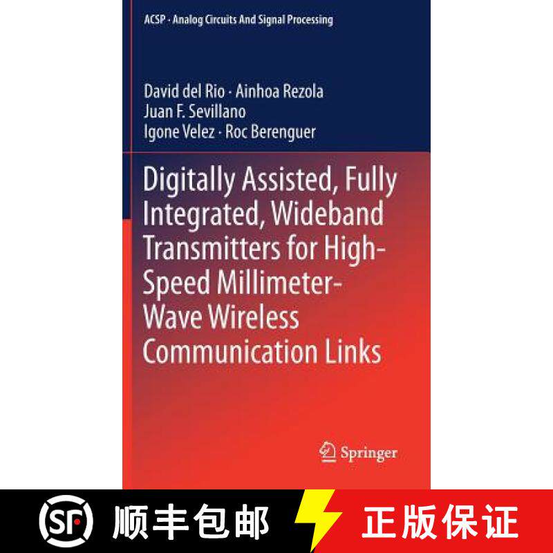 【3-4周达】Digitally Assisted, Fully Integrated, Wideband Transmitters for High-Speed Millimeter-Wave... [9783319932804]