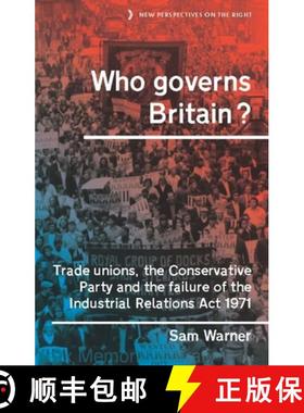 【3-4周达】Who governs Britain? : Trade unions, the Conservative Party and the failure of the Industr... [9781526166012]