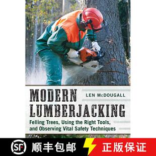 【3-4周达】Modern Lumberjacking: Felling Trees, Using the Right Tools, and Observing Vital Safety Tec... [9781510702691]