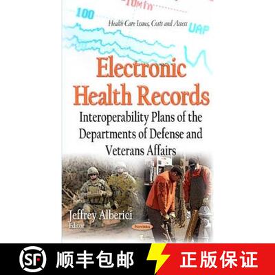 【3-4周达】Electronic Health Records: Interoperability Plans of the Departments of Defense and Vetera... [9781633214170]