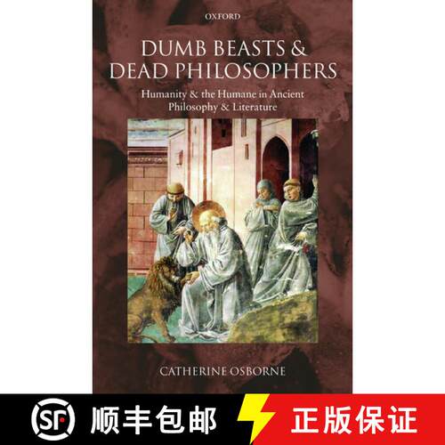 【3-4周达】Dumb Beasts and Dead Philosophers: Humanity and the Humane in Ancient Philosophy and Liter... [9780199568277]