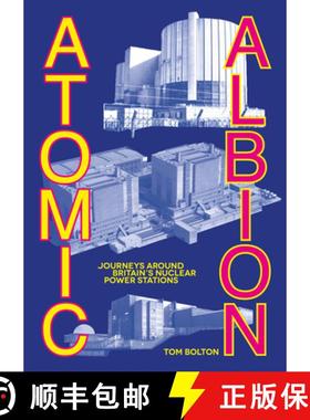【3-4周达】Atomic Albion: Journeys Around Britain's Nuclear Power Stations [9781913689971]
