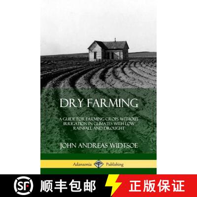 【3-4周达】Dry Farming: A Guide for Farming Crops Without Irrigation in Climates with Low Rainfall an... [9780359021451]