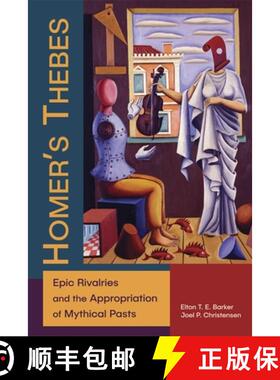 【3-4周达】Homer′s Thebes – Epic Rivalries and the Appropriation of Mythical Pasts [9780674237926]