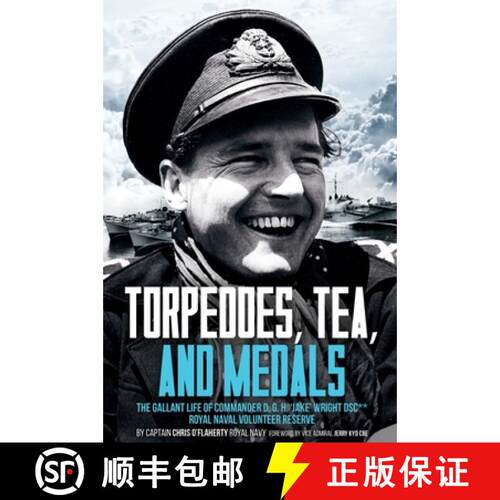 【3-4周达】精装 Torpedoes, Tea, and Medals: The Gallant Life of Commander D. G. H. 'Jake' Wright Dsc*... [9781636241401]