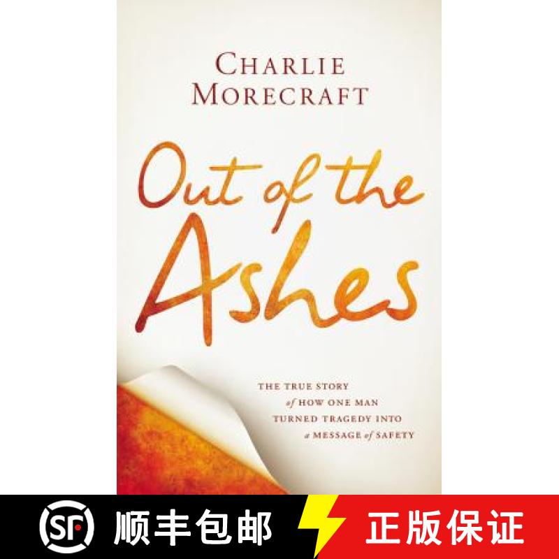 【3-4周达】Out of the Ashes: The True Story of How One Man Turned Tragedy Into a Message of Safety [9781455508471]