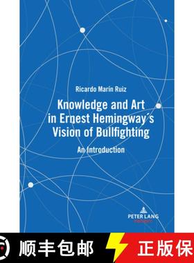【3-4周达】Knowledge and Art in Ernest Hemingway's Vision of Bullfighting : An Introduction [9783631907719]