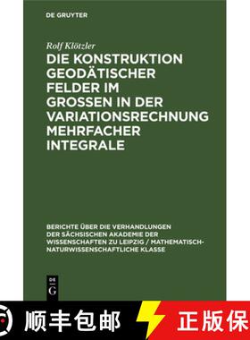 预订 Die Konstruktion geodätischer Felder im Grossen in der Variationsrechnung mehrfacher Integrale [9783112498378]