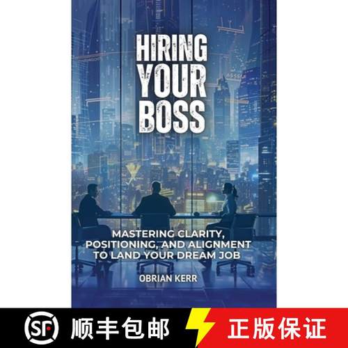 预订 Hiring Your Boss: Mastering Clarity, Positioning, and Alignment to Land Your Dream Job [9798330290239]