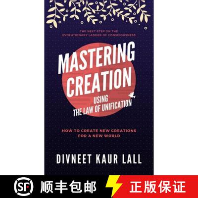【3-4周达】Mastering Creation Using the Law of Unification: How To Create New Creations For A New World [9781949003680]