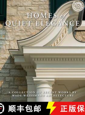 【3-4周达】Homes of Quiet Elegance: A Collection of Recent Works by Wade Weissmann Architecture [9781423665069]