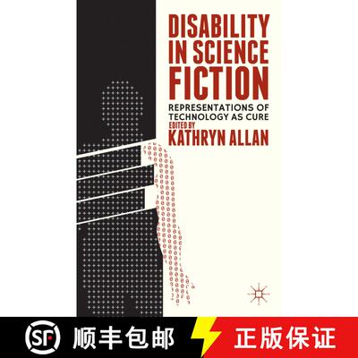 【3-4周达】Disability in Science Fiction: Representations of Technology as Cure [9781137343420]