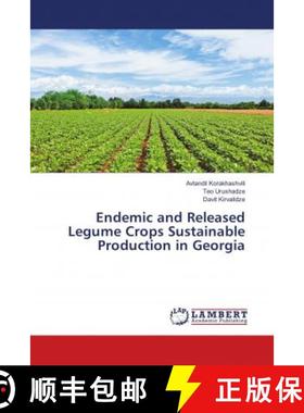 预订 Endemic and Released Legume Crops Sustainable Production in Georgia [9786139923106]
