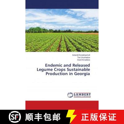 预订 Endemic and Released Legume Crops Sustainable Production in Georgia [9786139923106]