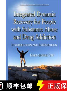 【3-4周达】Integrated Dynamic Recovery for People with Substance Abuse and Drug Addiction: Interpreta... [9781634834254]