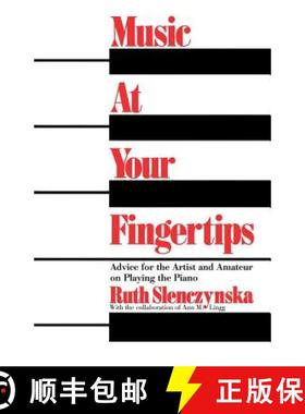 【3-4周达】Music at Your Fingertips: Advice for the Artist and Amateur on Playing the Piano [9780306800344]