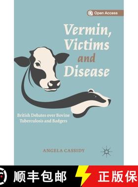 【3-4周达】Vermin, Victims and Disease : British Debates over Bovine Tuberculosis and Badgers [9783030191856]