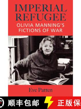【3-4周达】Imperial Refugee: Olivia Manning's Fictions of War [9781859184820]