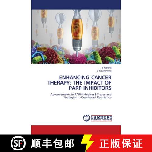 【3-4周达】ENHANCING CANCER THERAPY: THE IMPACT OF PARP INHIBITORS: Advancements in PARP Inhibitor Ef... [9786208012144]