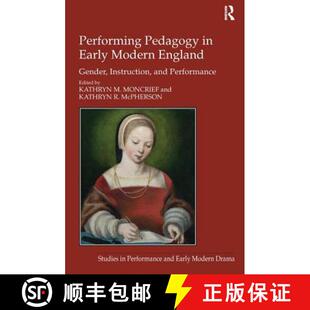 【3-4周达】精装 Performing Pedagogy in Early Modern England : Gender, Instruction, and Performance [9780754669418]