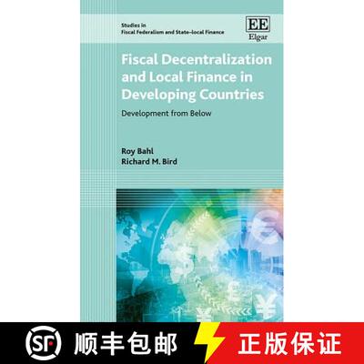 【3-4周达】Fiscal Decentralization and Local Finance in Developing Countries: Development from Below:... [9781786435293]