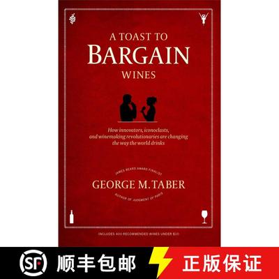 【3-4周达】A Toast to Bargain Wines: How Innovators, Iconoclasts, and Winemaking Revolutionaries Are ... [9781439195185]