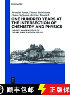 预订 One Hundred Years at the Intersection of Chemistry and Physics: The Fritz Haber Institute of the... [9783110239539]
