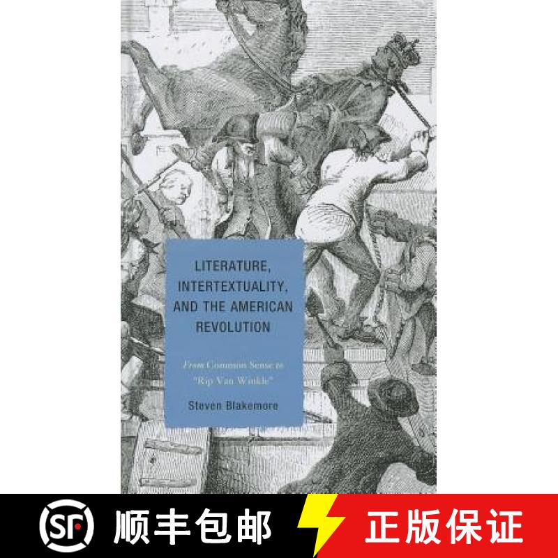【3-4周达】Literature, Intertextuality, and the American Revolution: From Common Sense to Rip Van Winkle [9781611475722]