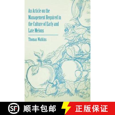 【3-4周达】An Article on the Management Required in the Culture of Early and Late Melons [9781446536773]