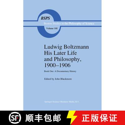【3-4周达】Ludwig Boltzmann His Later Life and Philosophy, 1900-1906: Book One: A Documentary History... [9789048144921]