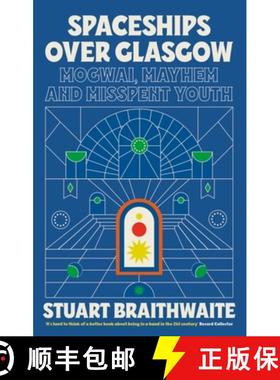 【3-4周达】Spaceships Over Glasgow: Mogwai, Mayhem and Misspent Youth [9781474624145]