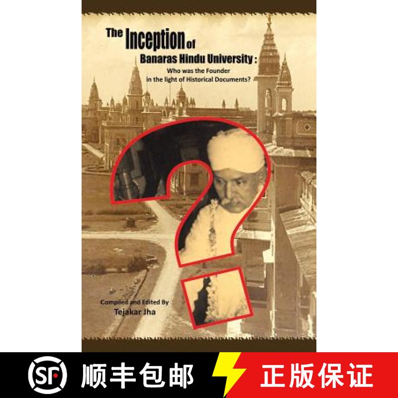 【3-4周达】The Inception of Banaras Hindu University: Who Was the Founder in the Light of Historical ... [9781482852486]