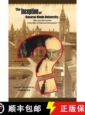 预订 The Inception of Banaras Hindu University: Who Was the Founder in the Light of Historical Docume... [9781482852486]