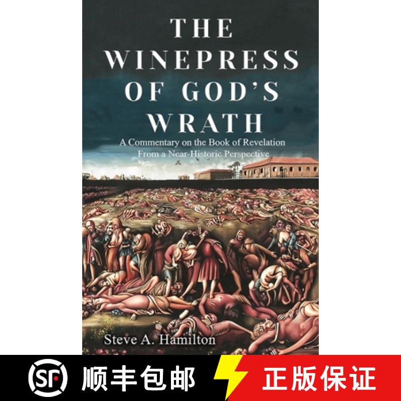 【2-3周达】The Winepress of God's Wrath: A Commentary on the Book of Revelation from a  Near-Historic... [9781917317900]