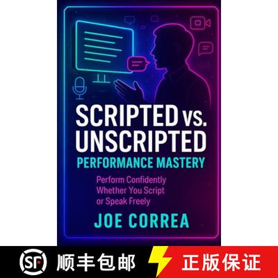 【3-4周达】Scripted vs. Unscripted Performance Mastery: Perform Confidently Whether You Script or Spe... [9798295469299]